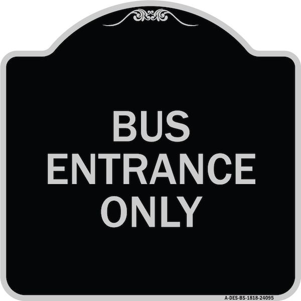 Signmission Entrance Bus Entrance Only Heavy-Gauge Aluminum Architectural Sign, 18" x 18", BS-1818-24095 A-DES-BS-1818-24095 - main